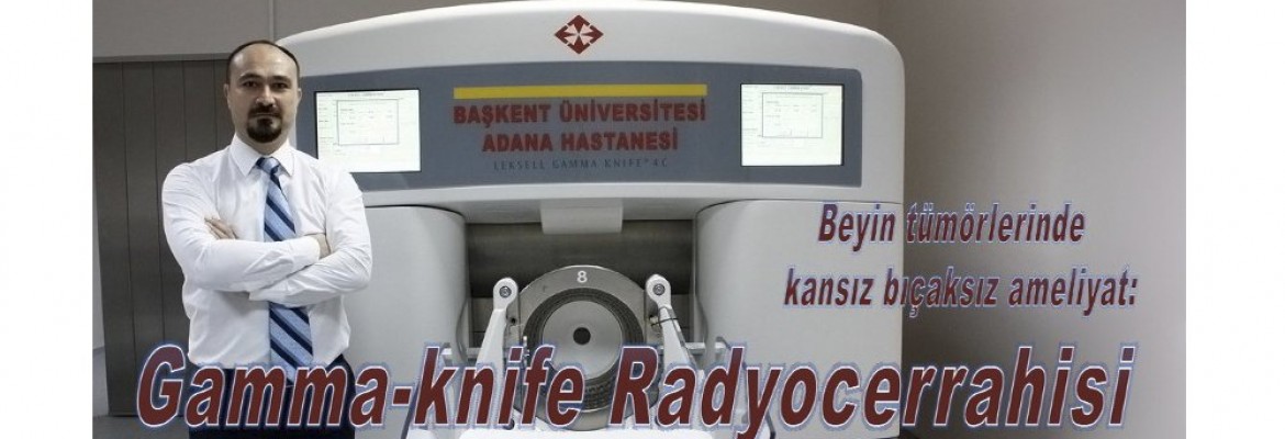 Adana Gamma Knife: Gamma Knife tedavisi nedir?